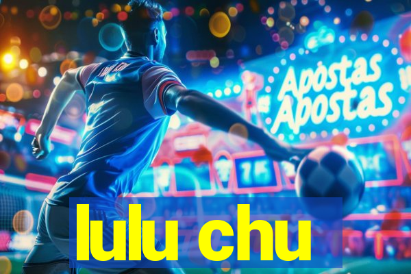 lulu chu